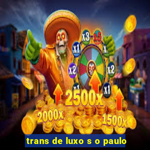 trans de luxo s o paulo